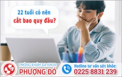 22 tuổi có nên cắt bao quy đầu? Lời khuyên từ chuyên gia