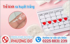 Trễ kinh ra huyết trắng là bị gì? Dấu hiệu có thai hay bệnh lý?